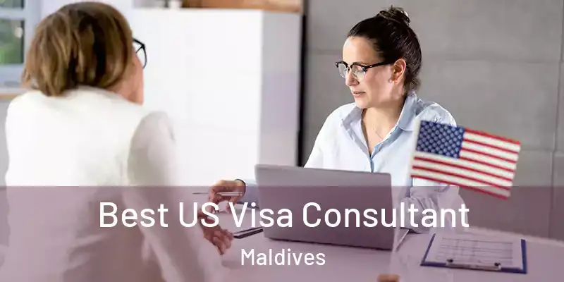  Best US Visa Consultant Maldives