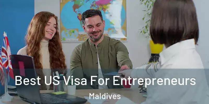 Best US Visa For Entrepreneurs Maldives