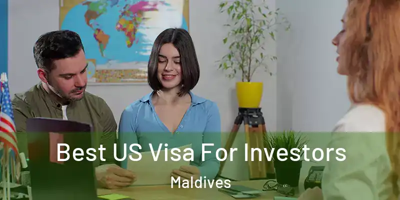  Best US Visa For Investors Maldives