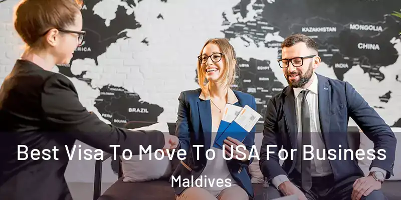 Best Visa To Move To USA For Business Maldives