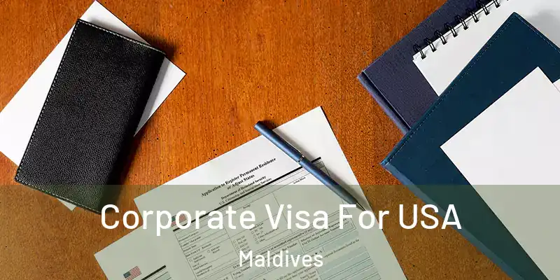 Corporate Visa For USA Maldives