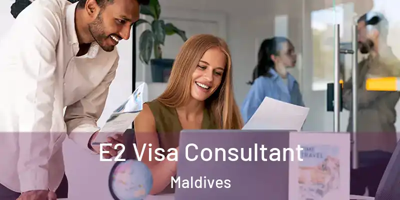 E2 Visa Consultant Maldives