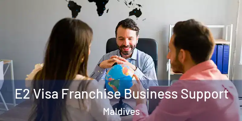  E2 Visa Franchise Business Support Maldives