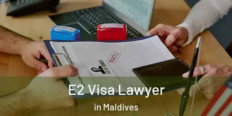 E2 Visa Lawyer in Maldives