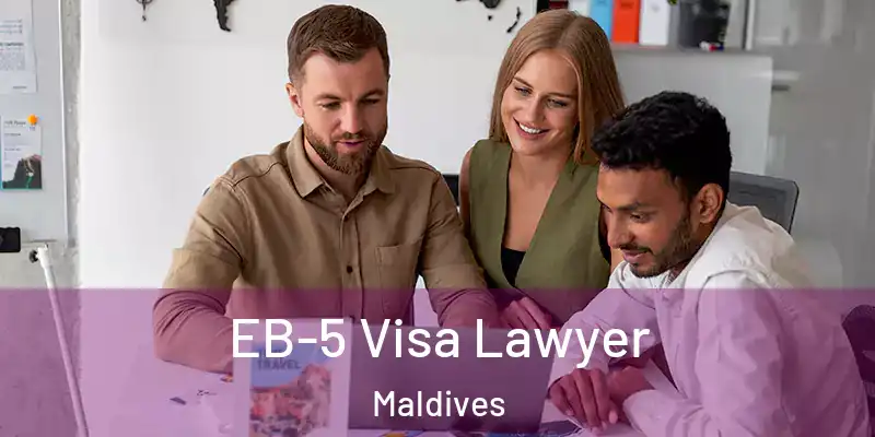 EB-5 Visa Lawyer Maldives