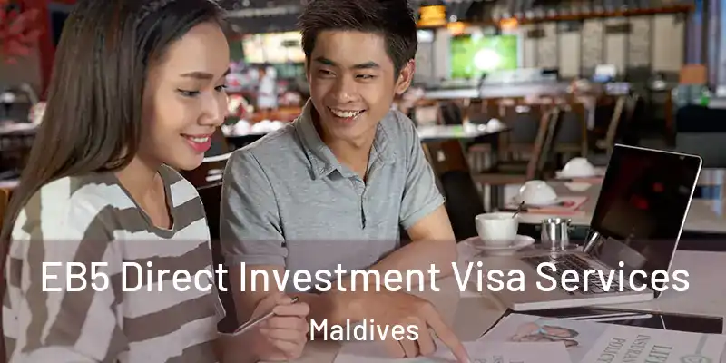 EB5 Direct Investment Visa Services Maldives