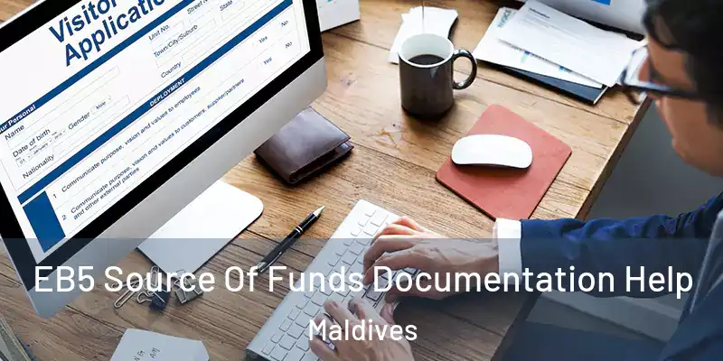 EB5 Source Of Funds Documentation Help Maldives