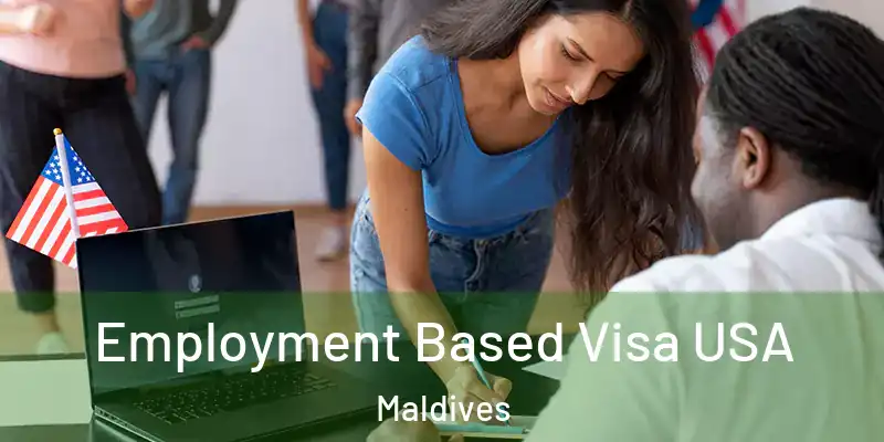 Employment Based Visa USA Maldives