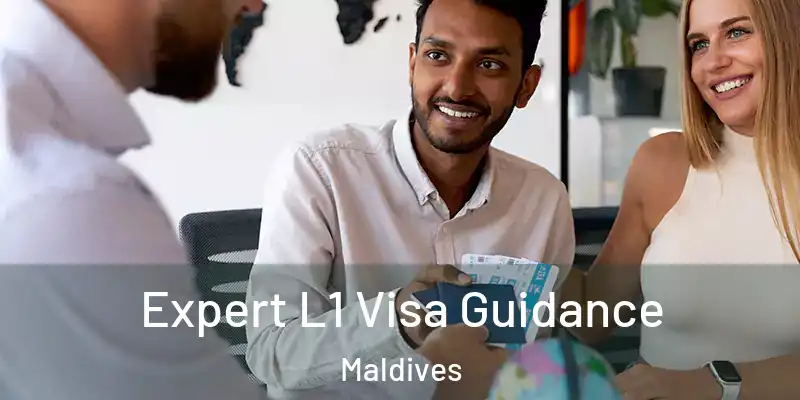 Expert L1 Visa Guidance Maldives