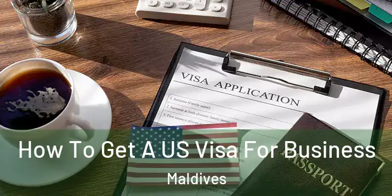 How To Get A US Visa For Business Maldives