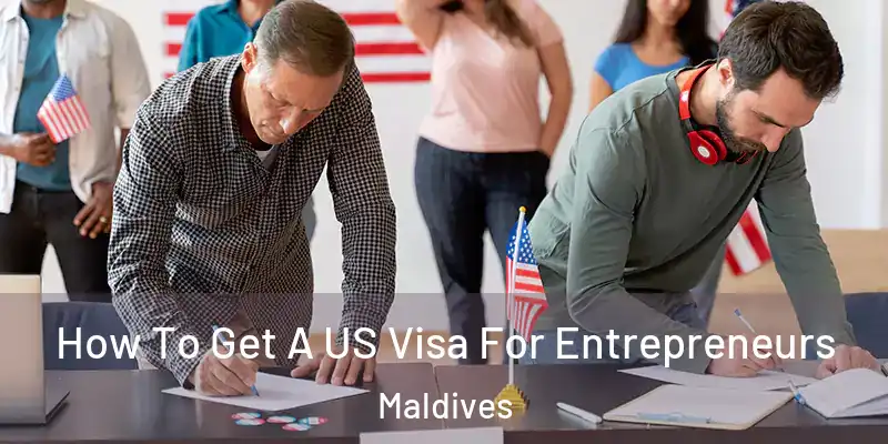 How To Get A US Visa For Entrepreneurs Maldives