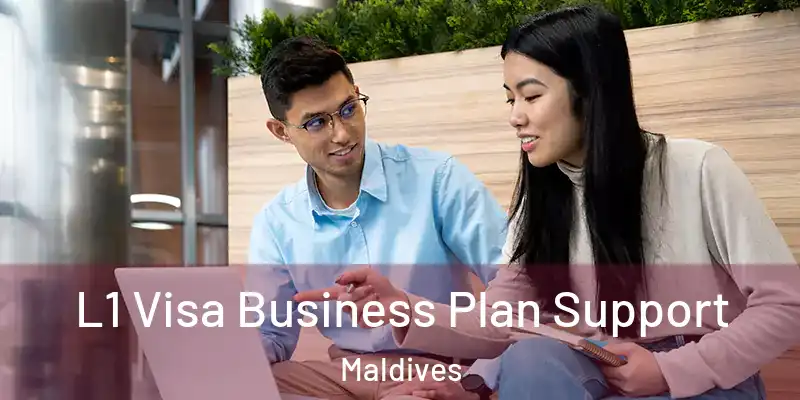  L1 Visa Business Plan Support Maldives