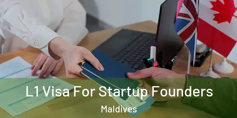  L1 Visa For Startup Founders Maldives
