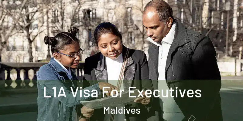 L1A Visa For Executives Maldives