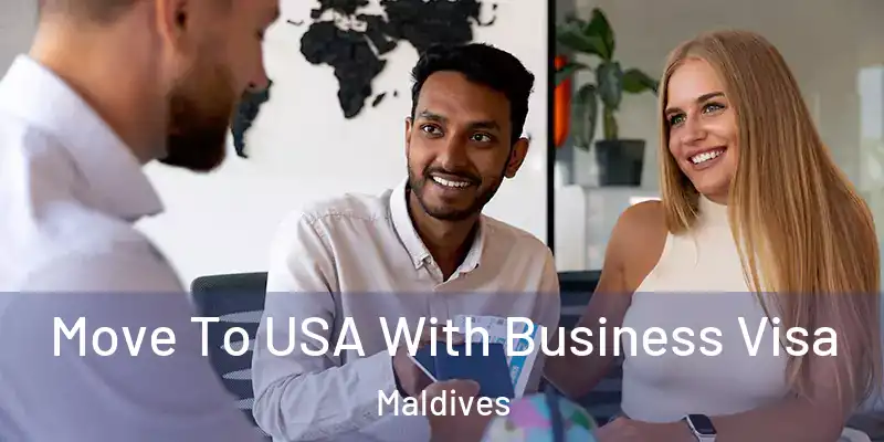  Move To USA With Business Visa Maldives