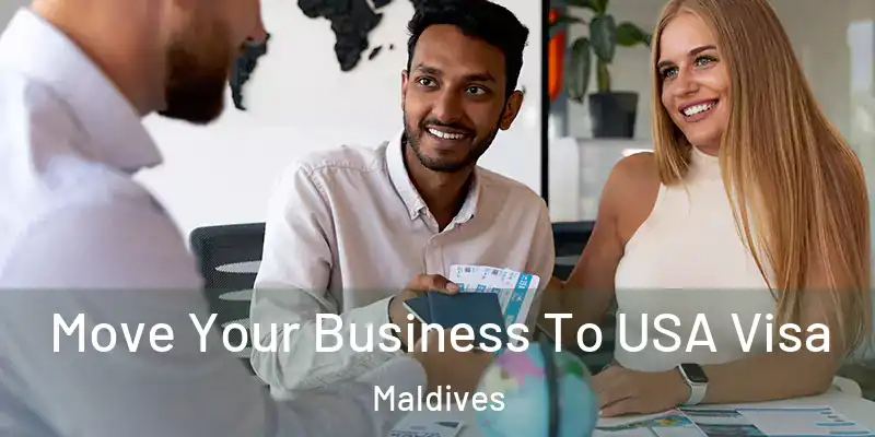  Move Your Business To USA Visa Maldives