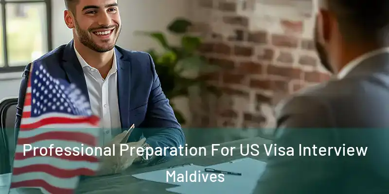 Professional Preparation For US Visa Interview Maldives