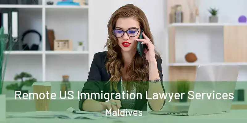 Remote US Immigration Lawyer Services Maldives