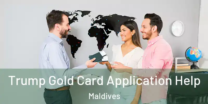 Trump Gold Card Application Help Maldives