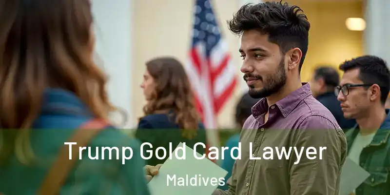 Trump Gold Card Lawyer Maldives