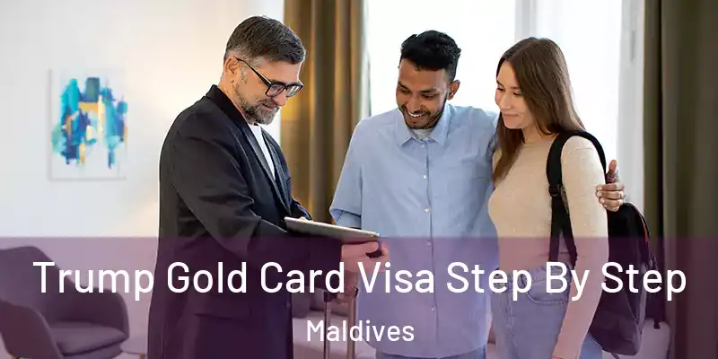 Trump Gold Card Visa Step By Step Maldives