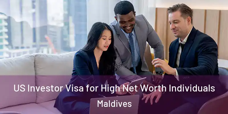 US Investor Visa for High Net Worth Individuals Maldives