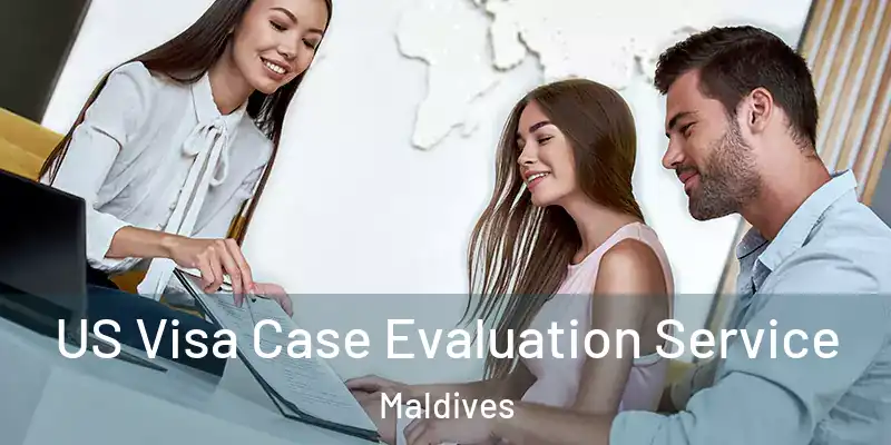US Visa Case Evaluation Service Maldives