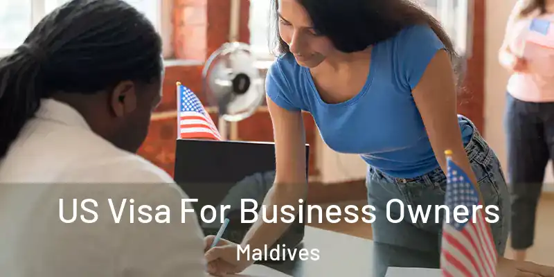 US Visa For Business Owners Maldives