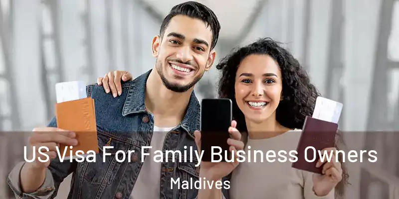 US Visa For Family Business Owners Maldives