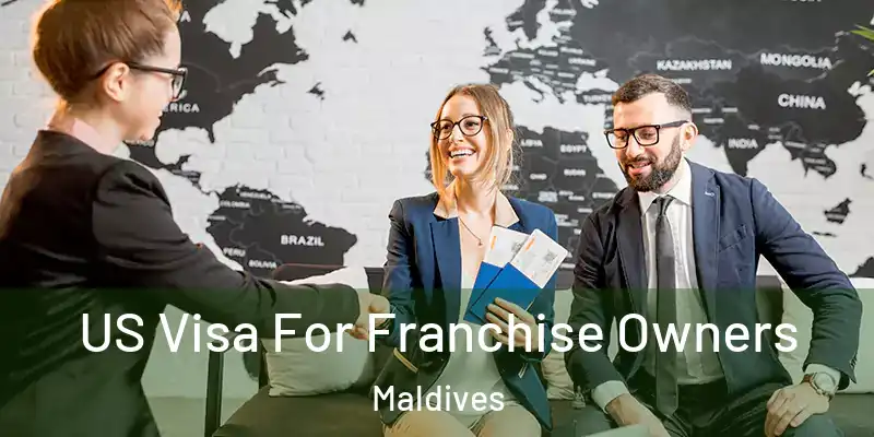 US Visa For Franchise Owners Maldives
