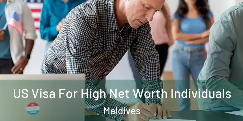 US Visa For High Net Worth Individuals Maldives