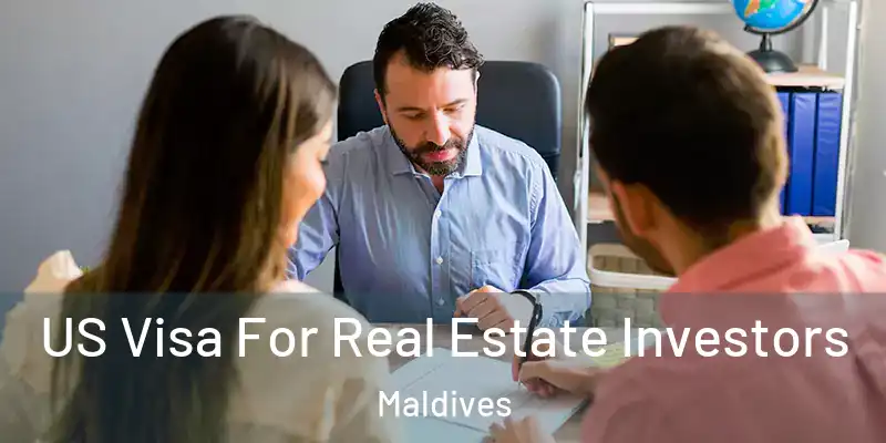 US Visa For Real Estate Investors Maldives