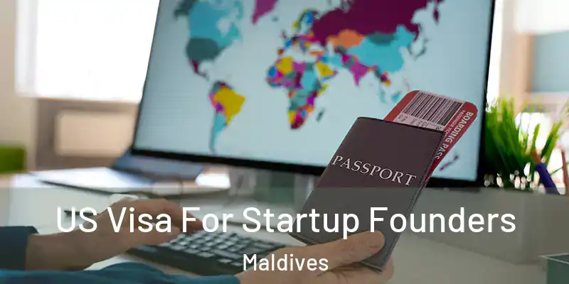 US Visa For Startup Founders Maldives