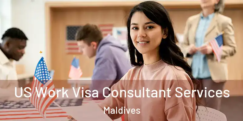 US Work Visa Consultant Services Maldives
