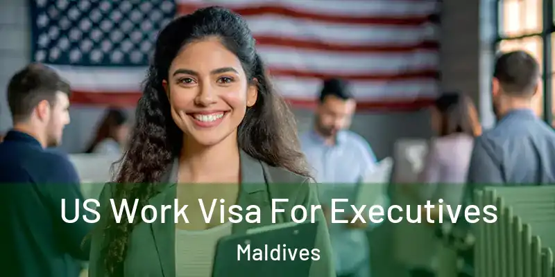 US Work Visa For Executives Maldives