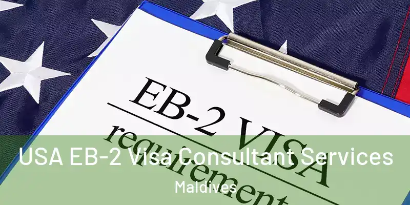  USA EB-2 Visa Consultant Services Maldives